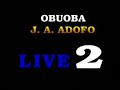 OBUOBA  ADOFO    LIVE, GHANA MUSIC
