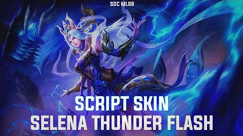 Script Skin Selena Epic Thunder Flash Full Effect Voice + Backup File, Mediafire No Password