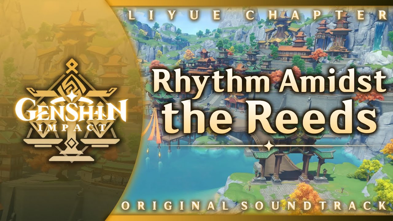 Watch Rhythm Amidst the Reeds | Genshin Impact Original Soundtrack: Liyue Chapter on YouTube Watch Rhythm Amidst the Reeds | Genshin Impact Original Soundtrack: Liyue Chapter on YouTube