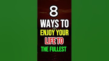8 Ways to Enjoy Your Life to the Fullest #stoicism