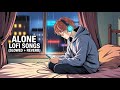 Alone Lofi Songs (Slowed + Reverb) 💔 | Sad Hindi Songs | Emotional Mashup Song | Mind Fresh Lofi Mix