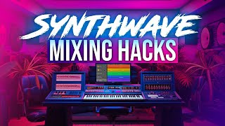 Level Up Your Synthwave Tracks with These Mixing Hacks
