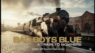 Bad Boys Blue - A Train To Nowhere (2025 | JSP Special Train remix)
