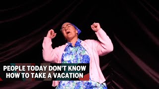 People Today Don't Know How To Take A Vacation | Etta May