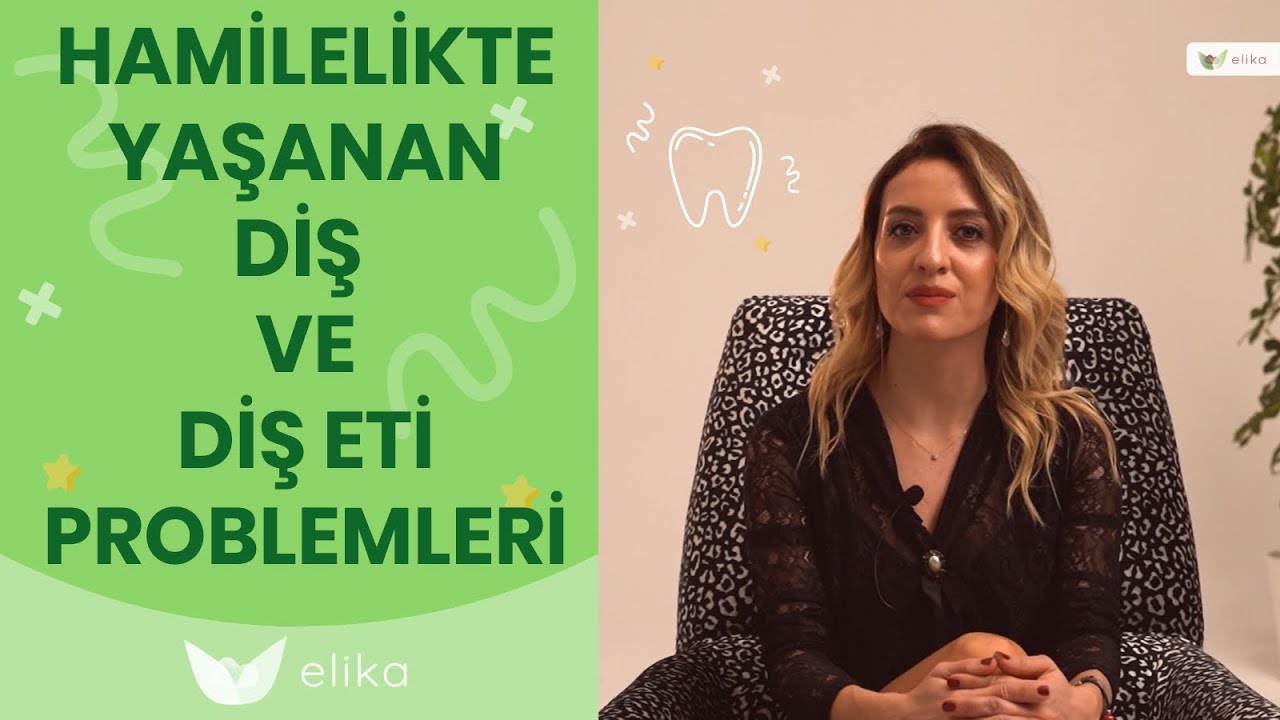 Hamilelikte Yaşanan Diş Ve Diş Eti Problemleri - Elika Hamile