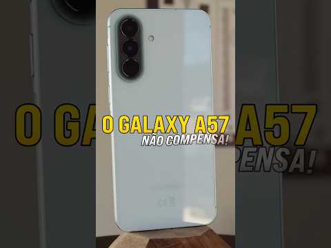 O Galaxy A57...