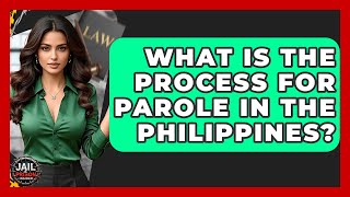 What Is The Process For Parole In The Philippines? - Jail & Prison Insider