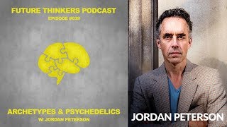 39: Dr. Jordan Peterson - Archetypes, Psychedelics & Enlightenment