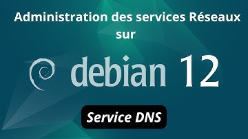 #9 Debian - Service DNS Installation et configuration