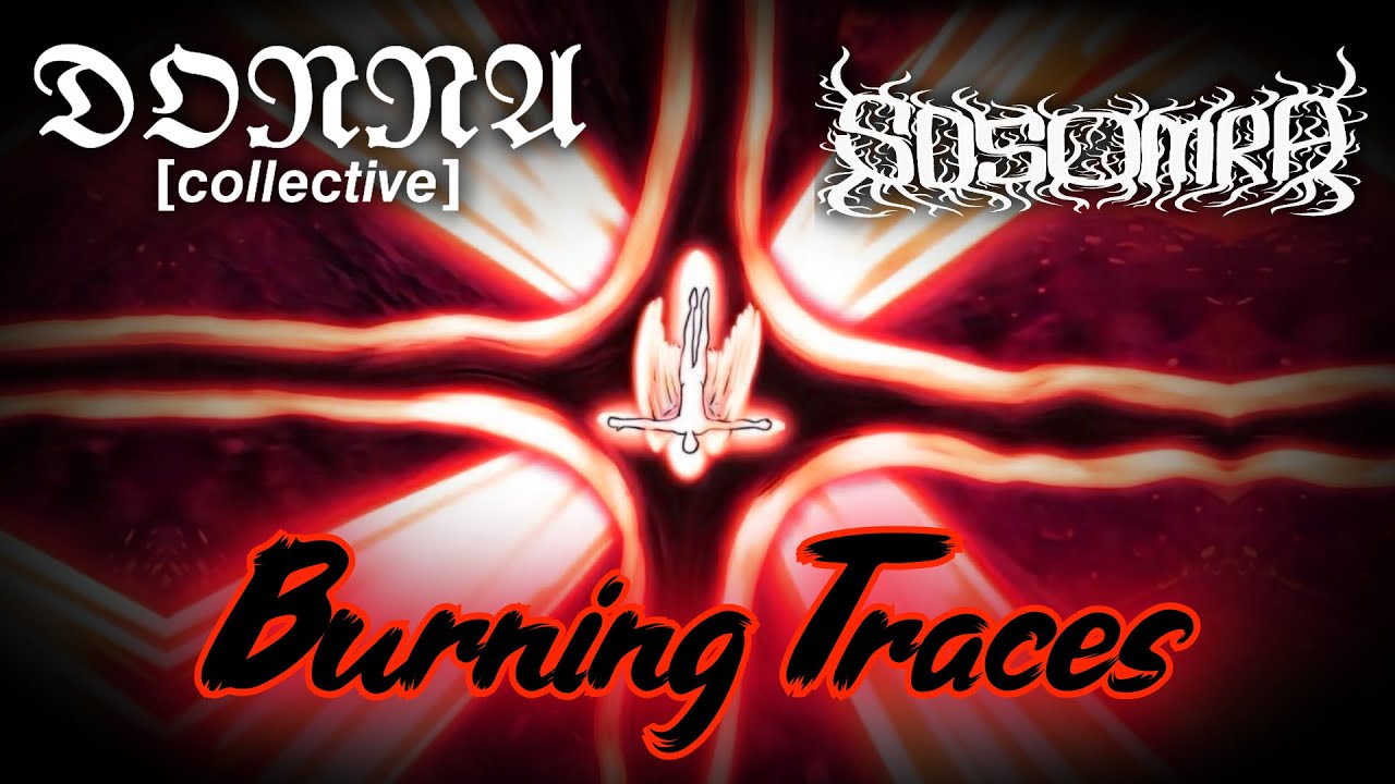 Watch Sosomra - Burning Traces | DONNA Collective on YouTube Watch Sosomra - Burning Traces | DONNA Collective on YouTube