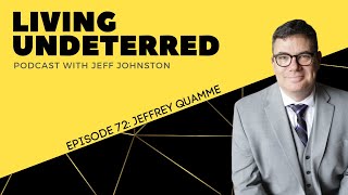 The World of Prevention with Jeffrey Quamme | Living Undeterred Podcast