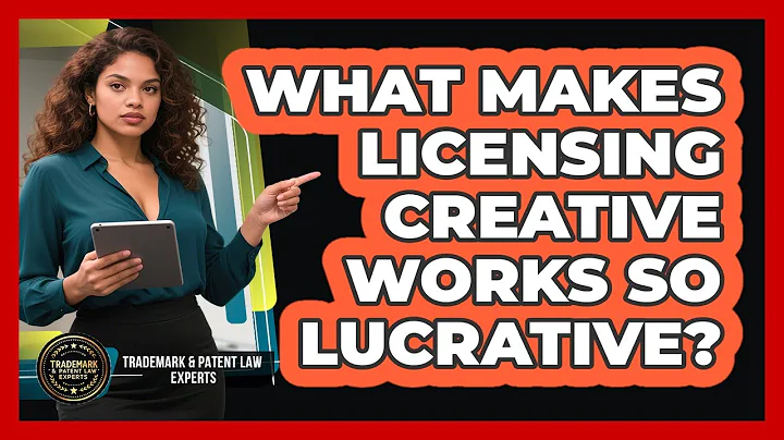 What Makes Licensing Creative Works So Lucrative? - Trademark and Patent Law Experts