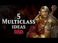 My 5 Favorite Multiclassing Ideas for D&D 5e