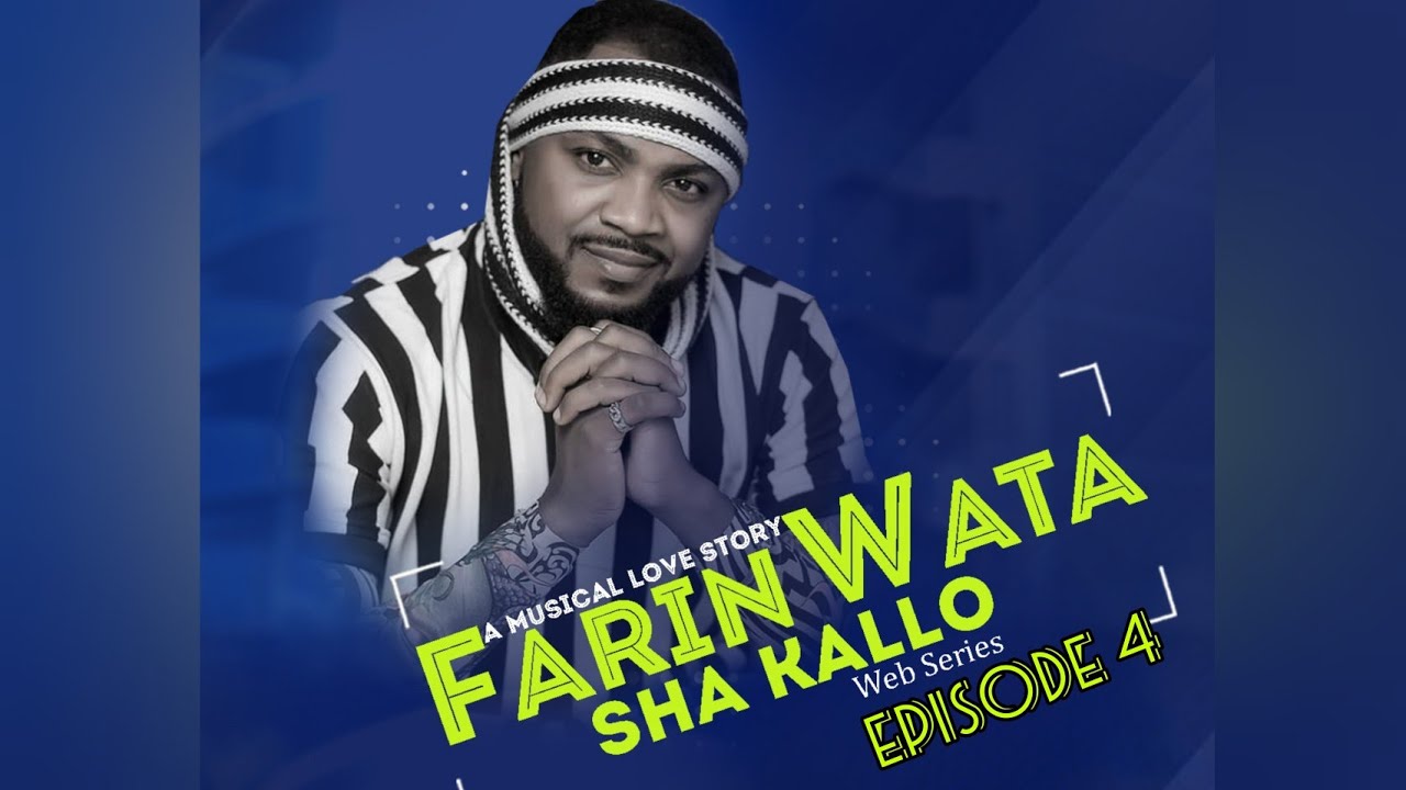 FARIN WATA sha kallo__Episode Four (4)_Official Home Video / Web Series / Zango na daya