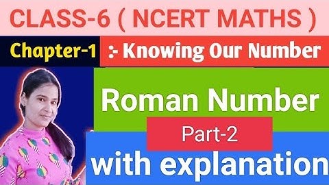 Chapter -1(Knowing our Numbers) | Roman Number | Class-6 maths |maths| Ncert maths| maths| ncert
