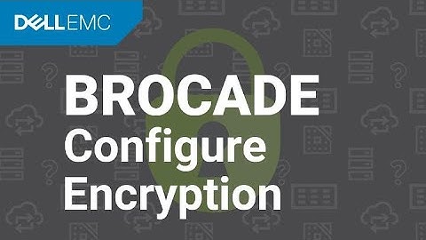 How to configure Encryption and Compression on Connectrix Brocade Switches B-Series