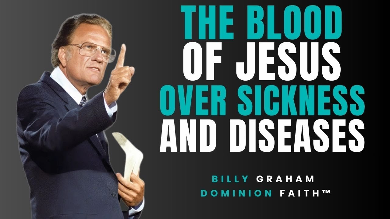 Plead the Blood of Jesus: Break Every Sickness | Billy Graham | Faith Motivation