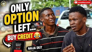 Only Option Left… Buy Credit 😂📱 | Naija Skit