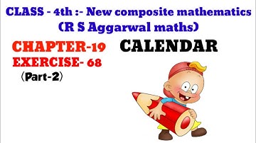 CLASS-4TH:-MATHS //CBSE//CHAPTER- 19 // CALENDAR // EXERCISE- 68 //Q.10 TO Q.18 //R S AGGARWAL MATHS