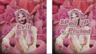 EVIL / Sped Up   Pitched - Melanie Martinez