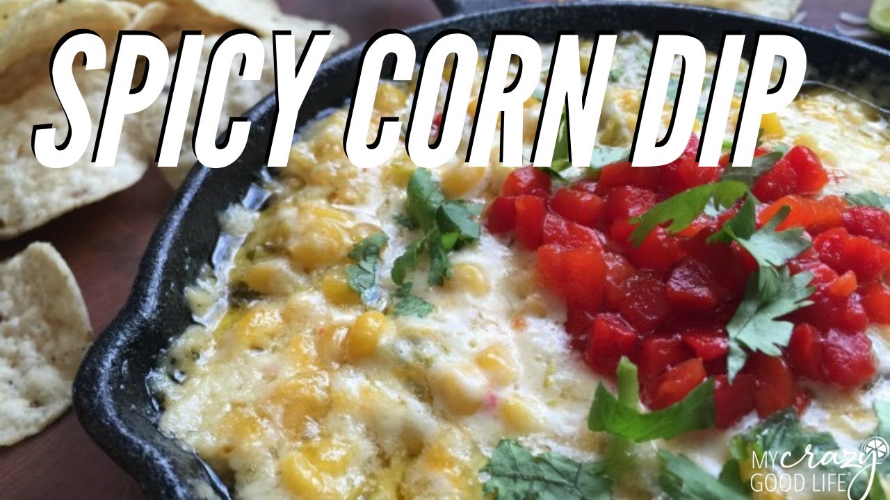 The Best Spicy Mexican Corn Dip YouTube