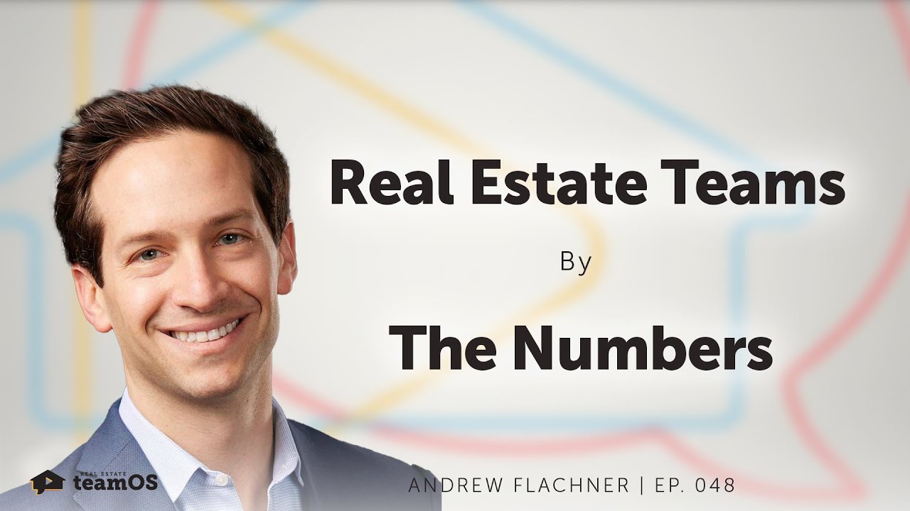 Real Estate Teams by the Numbers with Andrew Flachner | Ep 048