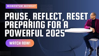 Pause, Reflect, Reset: Your Guide to a Powerful 2025