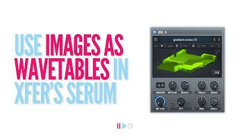 Transform PNG Images into Wavetables in Xfer Serum