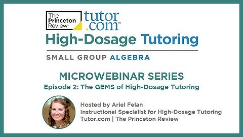 The GEMS of High-Dosage Tutoring | K–12 High-Dosage Tutoring Microwebinar Series | Tutor.com