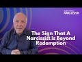 The Sign That A Narcissist Is Beyond Redemption