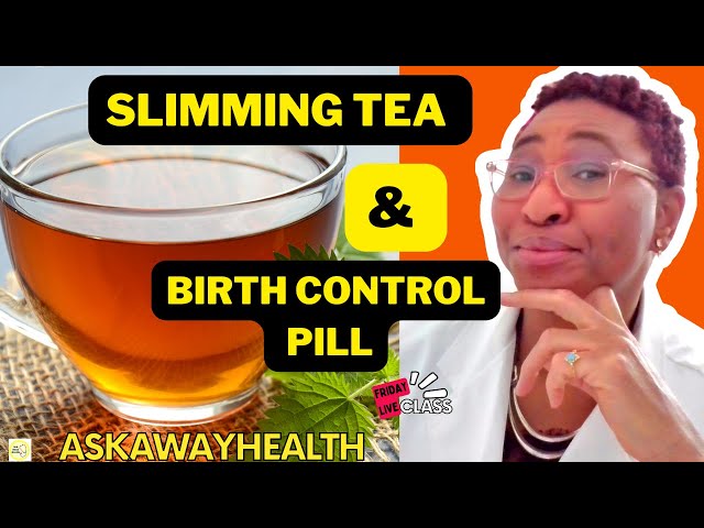 If I take Slimming  Laxative Tea 🍵, will Birth Control Pill