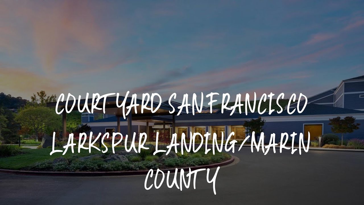 Courtyard San Francisco Larkspur Landing/Marin County Review Larkspur