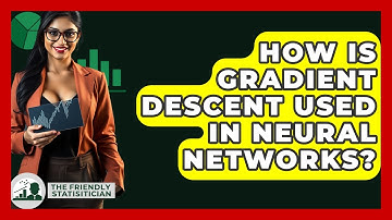 How Is Gradient Descent Used In Neural Networks? - The Friendly Statistician