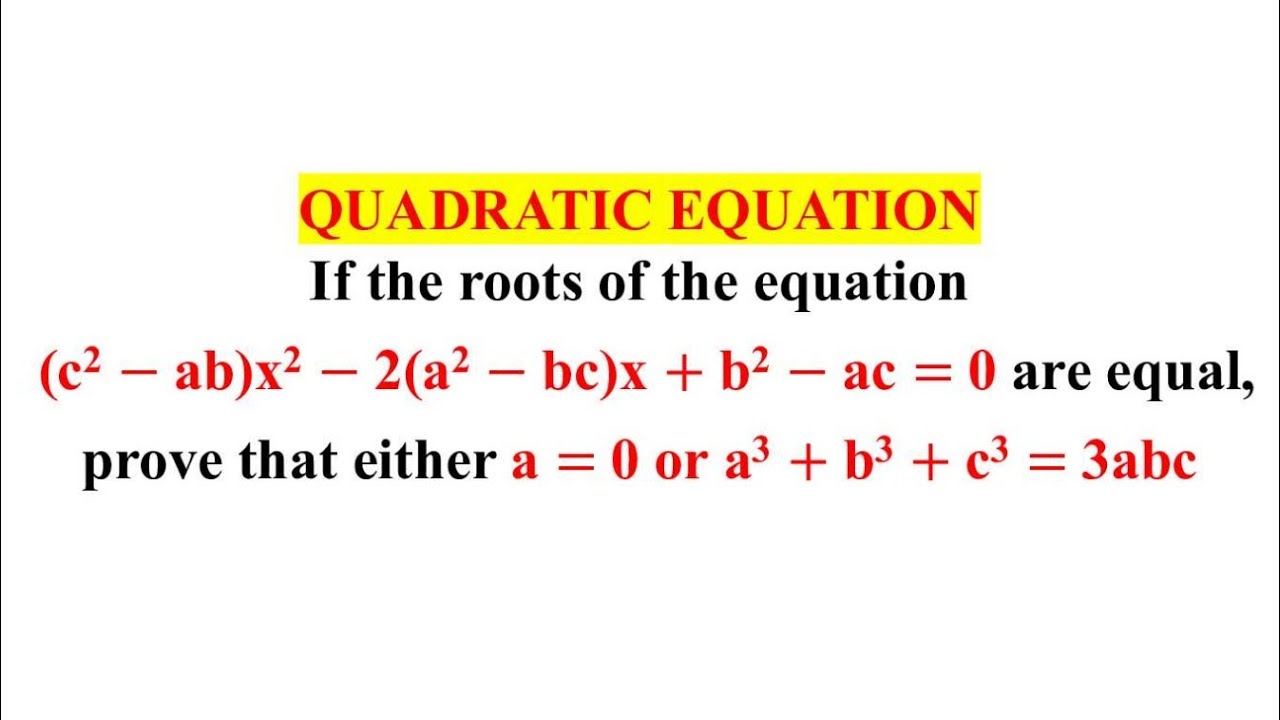 Если корни уравнения (c²-ab)x² - 2(a²-bc)x + b²-ac = 0 равны, докажите, что a = 0.
