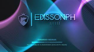 Video thumbnail of "Gerardo Moran | No me vuelvo a enamorar (EDISSONPH remix)"