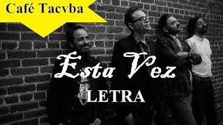 Café Tacuba - Esta Vez (Letra)