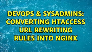 DevOps & SysAdmins: converting htaccess url rewriting rules into nginx