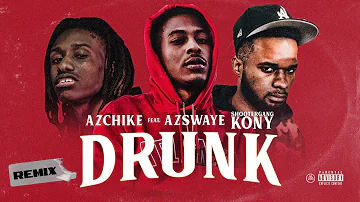 ShooterGang Kony x AzChike x AzSwaye - Drunk (REMIX)