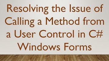 Resolving the Issue of Calling a Method from a User Control in C#  Windows Forms