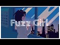 通行人B_Fuzz Girl (official lyric video)