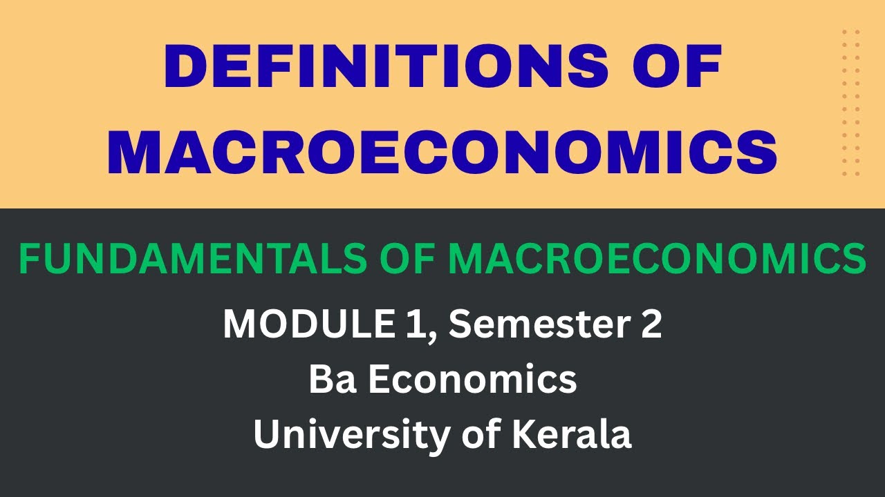 Definitions of Macroeconomics | Part 1 | Fundamentals of Macroeconomics | Unit 1 | Module 1|Sem 2|KU
