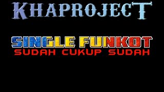Download Lagu DJ SUDAH CUKUP SUDAH 2022 [SINGLE FUNKOT] - KHA PROJECT™ MP3