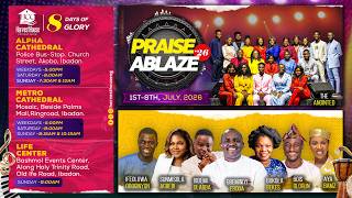 PRAISE ABLAZE 2026 || 8 DAYS OF GLORY || DAY 4 || 4TH JULY 2026 || THE ANOINTED || AYA BAMZ