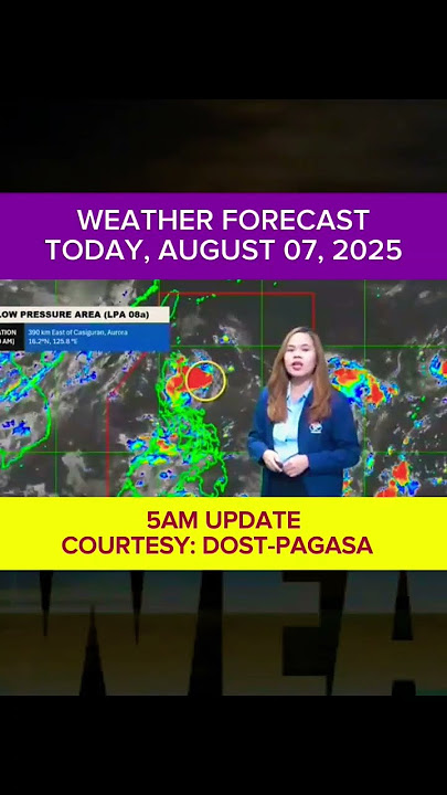 WEATHER FORECAST TODAY, 5AM Update - AUGUST 07, 2025 #weathershorts#weatherupdate