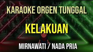 KELAKUAN - MIRNAWATI / NADA PRIA // KARAOKE ORGEN TUNGGAL