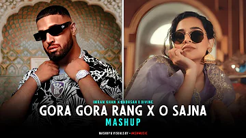 Gora Gora Rang X O Sajna - Mashup | Imran Khan X Badshah X Divine | AKSH Music | Punjabi Mashup 2024