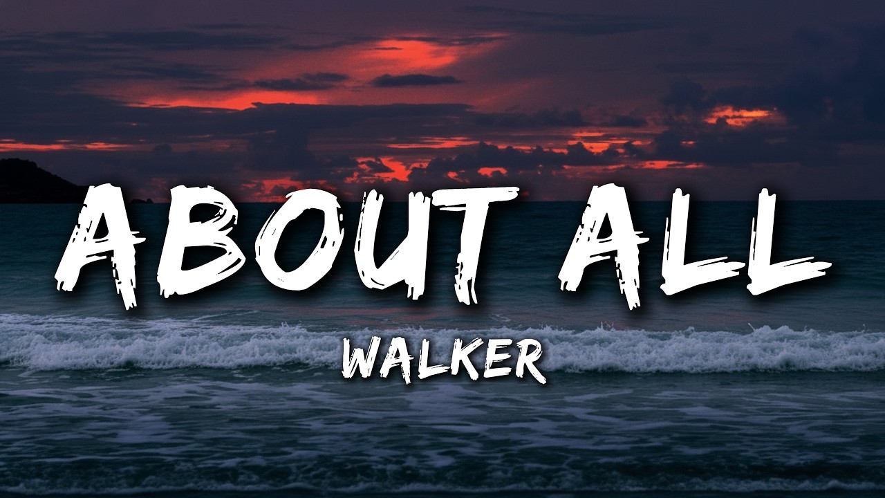 About All - Walker (Lyrics) Broken Song