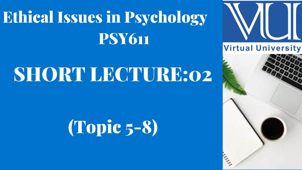 Ethical Issues in Psychology PSY611||Ethical Problems with Past Research Studies||Short Lecture 02
