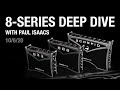 8 Series Deep Dive (10/6/2020 Livestream)