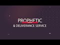 PROPHETIC,HEALING & DELIVERANCE SERVICE - 20.11.2021